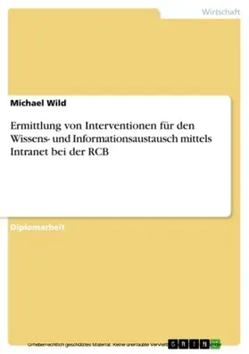 Wild |  Ermittlung von Interventionen für den Wissens- und Informationsaustausch mittels Intranet bei der RCB | eBook | Sack Fachmedien