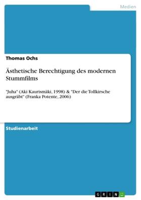 Ochs |  Ästhetische Berechtigung des modernen Stummfilms | Buch |  Sack Fachmedien