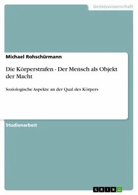 Rohschürmann |  Die Körperstrafen - Der Mensch als Objekt der Macht | eBook | Sack Fachmedien