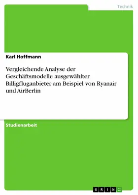 Hoffmann |  Vergleichende Analyse der Geschäftsmodelle ausgewählter Billigfluganbieter am Beispiel von Ryanair und AirBerlin | eBook | Sack Fachmedien