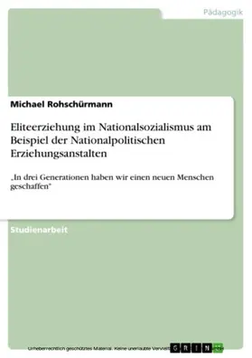 Rohschürmann |  Eliteerziehung im Nationalsozialismus am Beispiel der Nationalpolitischen Erziehungsanstalten | eBook | Sack Fachmedien