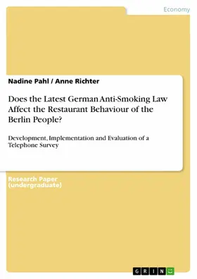 Pahl / Richter |  Does the Latest German Anti-Smoking Law Affect the Restaurant Behaviour of the Berlin People? | eBook | Sack Fachmedien