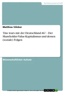 Völcker |  'Das wars mit der Deutschland AG' - Der Shareholder-Value-Kapitalismus und dessen (soziale) Folgen | eBook | Sack Fachmedien