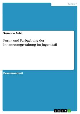 Petri |  Form- und Farbgebung der Innenraumgestaltung im Jugendstil | Buch |  Sack Fachmedien