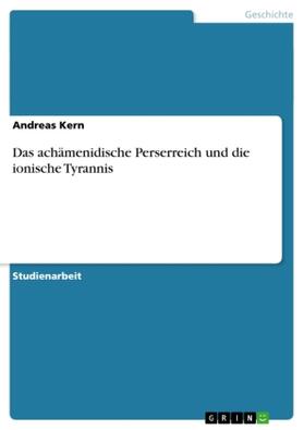 Kern |  Das achämenidische Perserreich und die ionische Tyrannis | Buch |  Sack Fachmedien