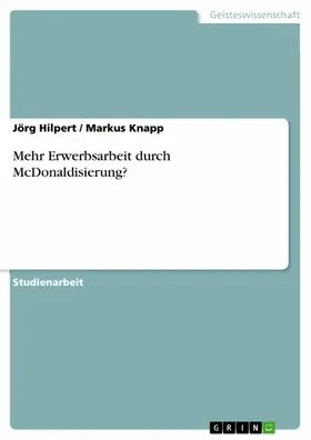 Hilpert / Knapp |  Mehr Erwerbsarbeit durch McDonaldisierung? | eBook | Sack Fachmedien