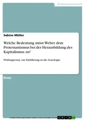 Müller |  Welche Bedeutung misst Weber dem Protestantismus bei der Herausbildung des Kapitalismus zu? | eBook | Sack Fachmedien
