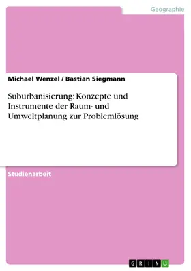 Wenzel / Siegmann |  Suburbanisierung: Konzepte und Instrumente der Raum- und Umweltplanung zur Problemlösung | eBook | Sack Fachmedien