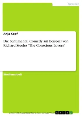 Kopf |  Die Sentimental Comedy am Beispiel von Richard Steeles 'The Conscious Lovers' | eBook | Sack Fachmedien