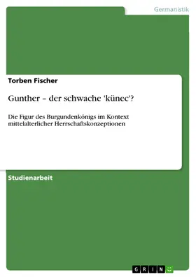 Fischer |  Gunther - der schwache 'künec'? | eBook | Sack Fachmedien