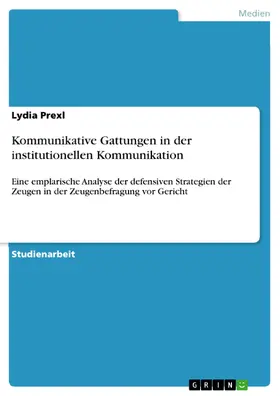 Prexl |  Kommunikative Gattungen in der institutionellen Kommunikation | eBook | Sack Fachmedien