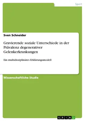 Schneider |  Gravierende soziale Unterschiede in der Prävalenz degenerativer Gelenkerkrankungen | eBook | Sack Fachmedien