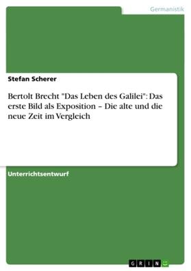Scherer |  Bertolt Brecht "Das Leben des Galilei": Das erste Bild als Exposition - Die alte und die neue Zeit im Vergleich | Buch |  Sack Fachmedien