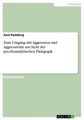 Ramberg |  Zum Umgang mit Aggression und Aggressivität aus Sicht der psychoanalytischen Pädagogik | Buch |  Sack Fachmedien