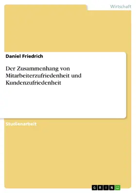 Friedrich |  Der Zusammenhang von Mitarbeiterzufriedenheit und Kundenzufriedenheit | eBook | Sack Fachmedien