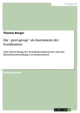 Berger |  Die "peer-group" als Instrument der Sozialisation | Buch |  Sack Fachmedien