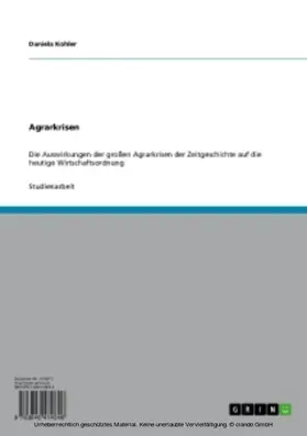 Kohler |  Agrarkrisen. Die Auswirkungen der großen Agrarkrisen der Zeitgeschichte auf die heutige Wirtschaftsordnung | eBook | Sack Fachmedien