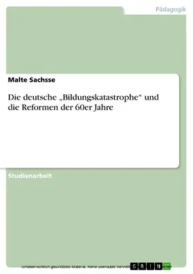Sachsse |  Die deutsche „Bildungskatastrophe“ und die Reformen der 60er Jahre | eBook | Sack Fachmedien