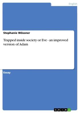 Wössner |  Trapped inside society or Eve - an improved version of Adam | Buch |  Sack Fachmedien