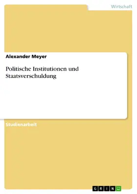Meyer |  Politische Institutionen und Staatsverschuldung | eBook | Sack Fachmedien
