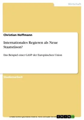 Hoffmann |  Internationales Regieren als Neue Staatsräson? | eBook | Sack Fachmedien