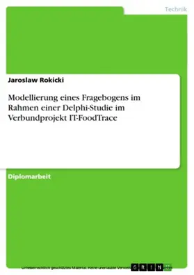 Rokicki |  Modellierung eines Fragebogens im Rahmen einer Delphi-Studie im Verbundprojekt IT-FoodTrace | eBook | Sack Fachmedien