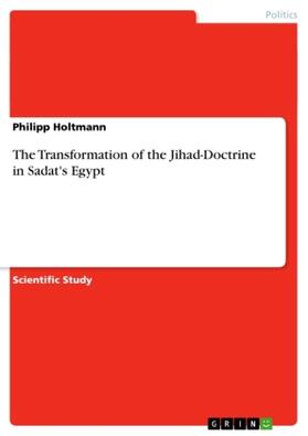 Holtmann |  The Transformation of the Jihad-Doctrine in Sadat's Egypt | Buch |  Sack Fachmedien