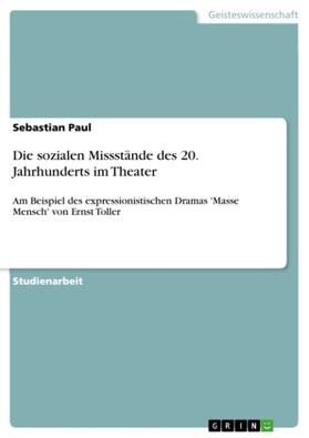 Paul |  Die sozialen Missstände des 20. Jahrhunderts im Theater | Buch |  Sack Fachmedien