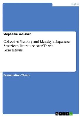 Wössner |  Collective Memory and Identity in Japanese American Literature over Three Generations | Buch |  Sack Fachmedien