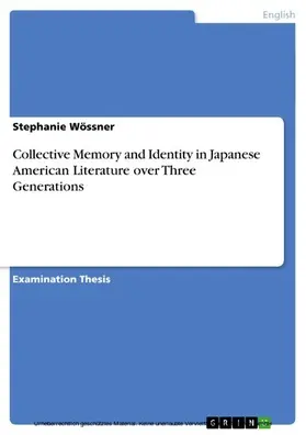 Wössner |  Collective Memory and Identity in Japanese American Literature over Three Generations | eBook | Sack Fachmedien