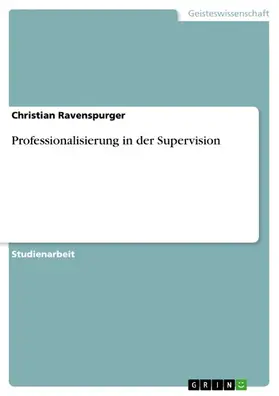 Rüger / Ravenspurger |  Professionalisierung in der Supervision | eBook | Sack Fachmedien
