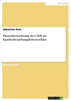 Hotz |  Phasenbetrachtung des CRM im Kundenbeziehungslebenszyklus | eBook | Sack Fachmedien