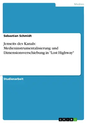 Schmidt | Jenseits des Kanals: Medieninstrumentalisierung und Dimensionsverschiebung in "Lost Highway" | E-Book | sack.de