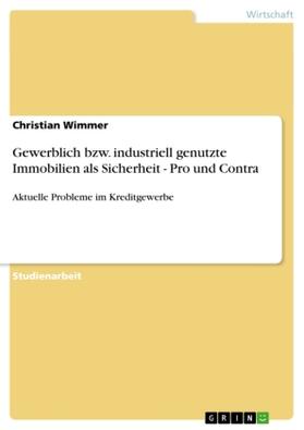 Wimmer |  Gewerblich bzw. industriell genutzte Immobilien als Sicherheit - Pro und Contra | Buch |  Sack Fachmedien