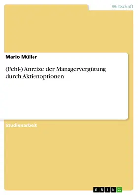 Müller |  (Fehl-) Anreize der Managervergütung durch Aktienoptionen | eBook | Sack Fachmedien