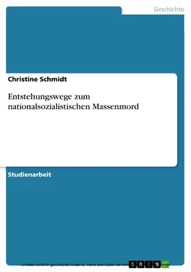 Schmidt |  Entstehungswege zum nationalsozialistischen Massenmord | eBook | Sack Fachmedien