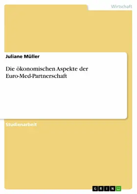 Müller |  Die ökonomischen Aspekte der Euro-Med-Partnerschaft | eBook | Sack Fachmedien