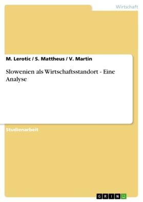 Lerotic / Martin / Mattheus |  Slowenien als Wirtschaftsstandort - Eine Analyse | Buch |  Sack Fachmedien