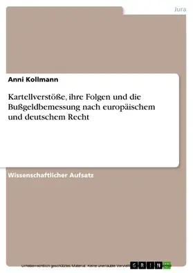 Kollmann |  Kartellverstöße, ihre Folgen und die Bußgeldbemessung nach europäischem und deutschem Recht | eBook | Sack Fachmedien