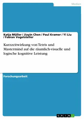 Müller / Chen / Kramer |  Kurzzeitwirkung von Tetris und Mastermind auf die räumlich-visuelle und logische kognitive Leistung | eBook | Sack Fachmedien