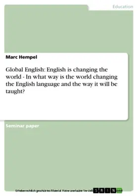 Hempel |  Global English: English is changing the world - In what way is the world changing the English language and the way it will be taught? | eBook | Sack Fachmedien