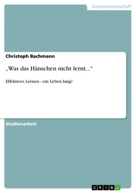Bachmann |  "Was das Hänschen nicht lernt..." | Buch |  Sack Fachmedien
