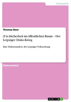 Beer |  (Un-)Sicherheit im öffentlichen Raum – Der Leipziger Disko-Krieg | eBook | Sack Fachmedien