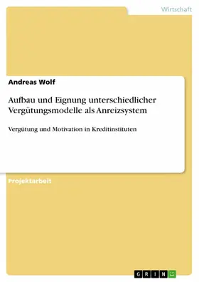 Wolf |  Aufbau und Eignung unterschiedlicher Vergütungsmodelle als Anreizsystem | eBook | Sack Fachmedien