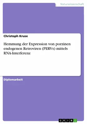 Kruse |  Hemmung der Expression von porzinen endogenen Retroviren (PERVs) mittels RNA-Interferenz | eBook | Sack Fachmedien