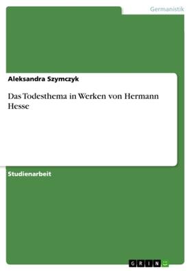 Szymczyk |  Das Todesthema in Werken von Hermann Hesse | Buch |  Sack Fachmedien