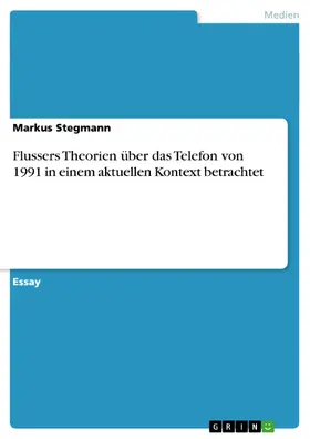 Stegmann |  Flussers Theorien über das Telefon von 1991 in einem aktuellen Kontext betrachtet | eBook | Sack Fachmedien