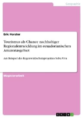 Horster |  Tourismus als Chance nachhaltiger Regionalentwicklung im ecuadorianischen Amazonasgebiet | Buch |  Sack Fachmedien