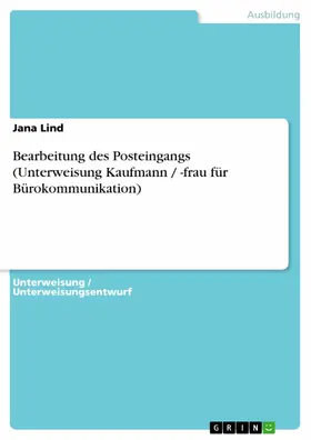 Lind |  Bearbeitung des Posteingangs (Unterweisung Kaufmann / -frau für Bürokommunikation) | eBook | Sack Fachmedien