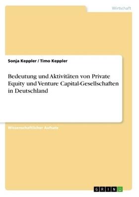 Keppler |  Bedeutung und Aktivitäten von Private Equity und Venture Capital-Gesellschaften in Deutschland | Buch |  Sack Fachmedien